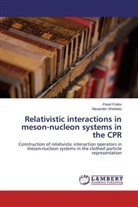 Pave Frolov, Pavel Frolov, Alexander Shebeko - Relativistic interactions in meson-nucleon systems in the CPR