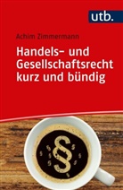 Achim Zimmermann, Achim (Dr.) Zimmermann - Handels- und Gesellschaftsrecht kurz und bündig