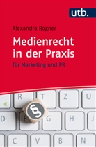 Alexandra Rogner - Medienrecht in der Praxis