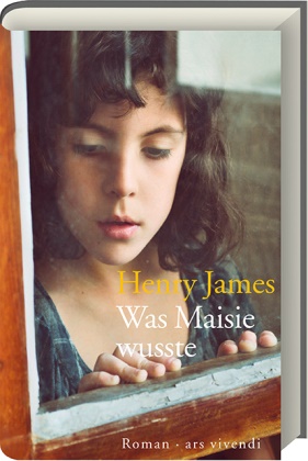 Henry James - Was Maisie wusste - Roman. Mit einem Nachwort von Angela Schader