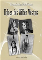Daniela Mattes - Helden des Wilden Westens