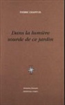 Pierre Chappuis, Pierre (1930-2020) Chappuis, Chappuis Pierre, Pierre Chappuis - Dans la lumière sourde de ce jardin