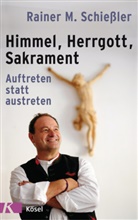 Rainer M Schiessler, Rainer M. Schießler, Rainer Maria Schießler - Himmel - Herrgott - Sakrament