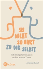 Andreas Knuf - Sei nicht so hart zu dir selbst