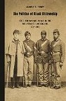 Andrew Diemer, Andrew K Diemer, Andrew K. Diemer, Andrew/ Newman Diemer, Richard Newman, Patrick Rael - The Politics of Black Citizenship