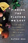 Patric Kuh - Finding the Flavors We Lost