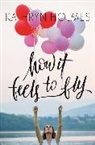 Kathryn Holmes - How It Feels to Fly