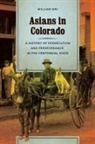 Professor of History William (University of C Wei, William Wei - Asians in Colorado