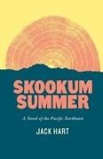 Jack Hart - Skookum Summer A Novel of the Pacific Northwest