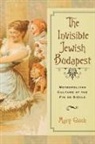 Mary Gluck - Invisible Jewish Budapest