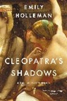 Emily Holleman - Cleopatra's Shadows