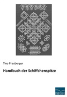 Tina Frauberger - Handbuch der Schiffchenspitze