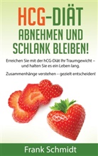 Frank Schmidt - hCG-Diät: abnehmen und schlank bleiben!
