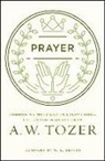 A W Tozer, A. W. Tozer, W. L. Seaver - Prayer