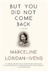 Marceline Loridan, Marceline Loridan-Ivens - But You Did Not Come Back: A Memoir