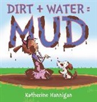 Katherine Hannigan, Katherine Hannigan - Dirt + Water = Mud