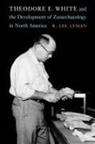 R Lee Lyman, R. Lee Lyman - Theodore E. White and the Development of Zooarchaeology in North
