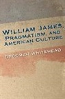 Deborah Whitehead, Whitehead Deborah - William James, Pragmatism, and American Culture