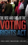 Charles S. Bullock, Charles S./ Gaddie Bullock, Ronald K. Gaddie, Ronald Keith Gaddie, Justin J. Wert - The Rise and Fall of the Voting Rights Act