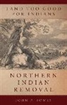 John P Bowes, John P. Bowes - Land Too Good for Indians