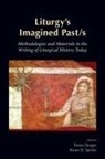 Maxwell E Johnson, Maxwell E. Johnson, Teresa Berger, Bryan D Spinks, Bryan D. Spinks - Liturgy's Imagined Past/S