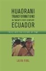Laura Rival, Laura M. Rival - Huaorani Transformations in Twenty-first-century Ecuador
