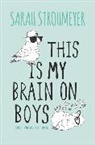 Sarah Strohmeyer - This Is My Brain on Boys