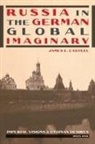 James E Casteel, James E. Casteel - Russia in the German Global Imaginary