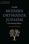 Zev Eleff, Zev/ Schacter Eleff - Modern Orthodox Judaism: A Documentary History