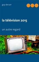 Guy Deruer - la télévision 2015