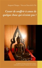 Vers un Sens de la Vie, Ampew Nunpa, Ampewi Nunpa, Vers un Sens de la Vie - Cesser de souffrir à cause de quelque chose qui n'existe pas !