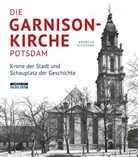 Andreas Kitschke, Fördergesellscha für den Wiederaufbau der Garniso - Die Garnisonkirche Potsdam