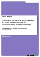 Stefan Pschera - Eine Variante zur numerischen Berechnung der freien Randwertaufgabe der eindimensionalen Wärmeleitgleichung