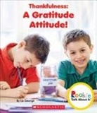 ELIZABETH GEORGE, Elizabeth George, Liz George - Thankfulness: A Gratitude Attitude! (Rookie Talk about It)