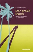 Chloe Hooper, Michael Kleeberg - Der große Mann