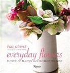 Paula Pryke, Paula/ Whiting Pryke, Rachel Whiting, Rachel Whiting - Everyday Flowers : Flowers to Beautify and Decorate the Home