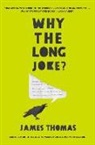 James Thomas - Why the Long Joke?