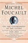 Michel Foucault, Michel/ Burchell Foucault, Arnold I Davidson, Arnold I. Davidson, François Ewald, Alessandro Fontana... - On the Government of the Living