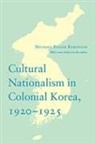 Michael Robinson, Michael Edson Robinson, Michael Edson/ Robinson Robinson - Cultural Nationalism in Colonial Korea, 1920-1925
