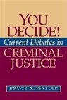 Bruce N. Waller - You Decide! Current Debates in Criminal Justice