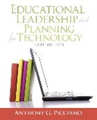 Anthony Picciano, Anthony G. Picciano - Educational Leadership and Planning for Technology