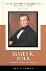 Sam W. Haynes, Mark C. Carnes - James Polk and The Expansionist Impulse (Library of American Biography Series)