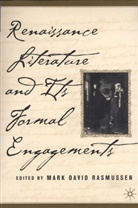 Rasmussen, M Rasmussen, M. Rasmussen, Mark David Rasmussen - Renaissance Literature and its Formal Engagements