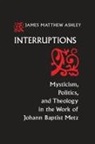 Gerald Ashley, J. Matthew Ashley, J.Matthew Ashley, James Matthew Ashley - Interruptions