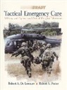 Robert A. De Lorenzo, DELORENZO, Robert A. DeLorenzo, Porter, Robert Porter, Robert S. Porter - Tactical Emergency Care