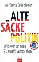 Wolfgang Gründinger - Alte-Säcke-Politik