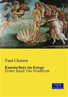 Paul Clemen - Kunstschutz im Kriege. Bd.1
