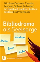 Nicolaa Derksen, Nicolaas Derksen, Claudi Mennen, Claudia Mennen, Sabin Tscherner, Sabine Tscherner - Bibliodrama als Seelsorge