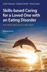 Anna Crane, Crane Anna, Grainne Smith, Gráinne Smith, Janet Treasure, Janet Smith Treasure... - Skills-Based Caring for a Loved One With an Eating Disorder