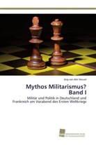 Jörg van den Heuvel, Jörg van den Heuvel - Mythos Militarismus? Band I
